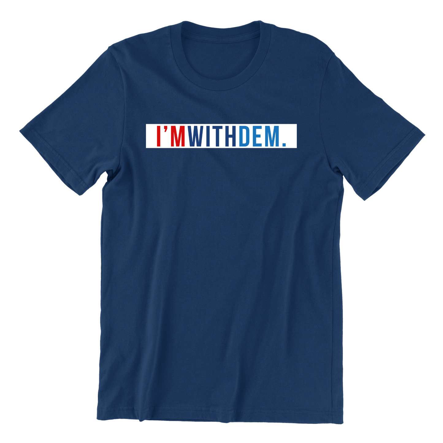 I'm With Dem T-Shirt