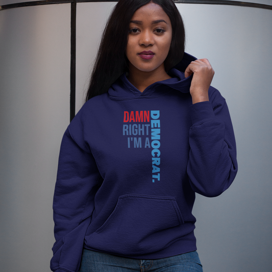 Damn Right I'm A Democrat Pullover Hoodie