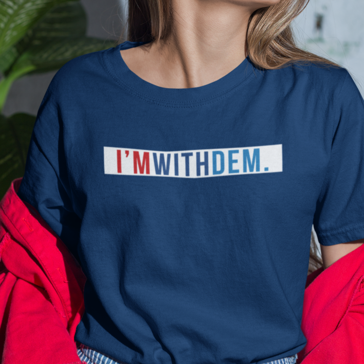 I'm With Dem T-Shirt