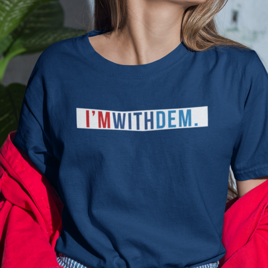 I'm With Dem T-Shirt