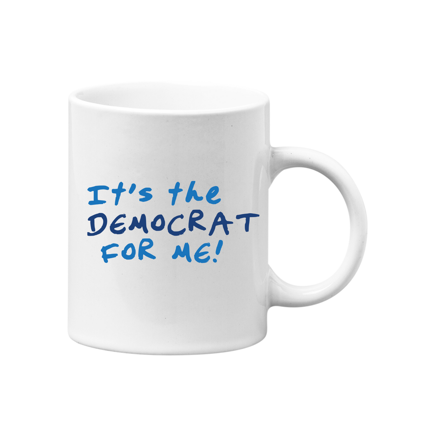 It's The Democrat For Me Mug