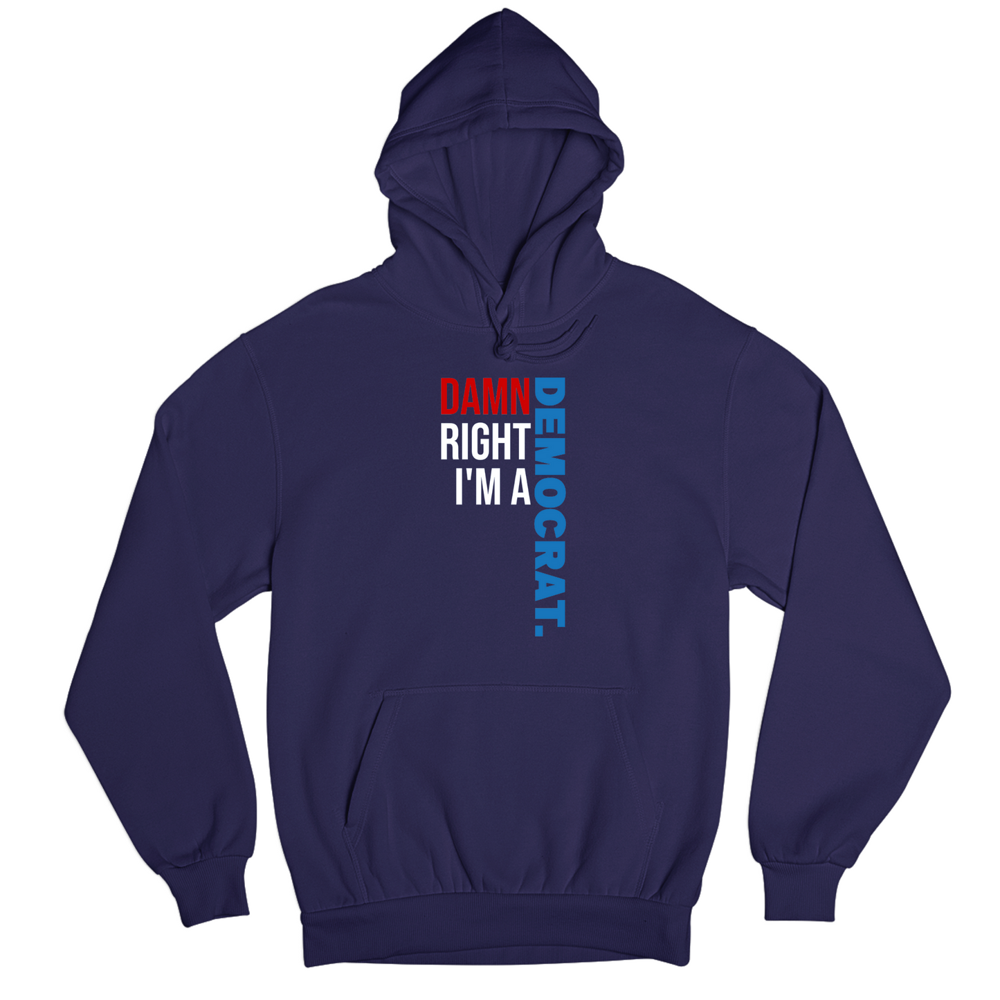 Damn Right I'm A Democrat Pullover Hoodie